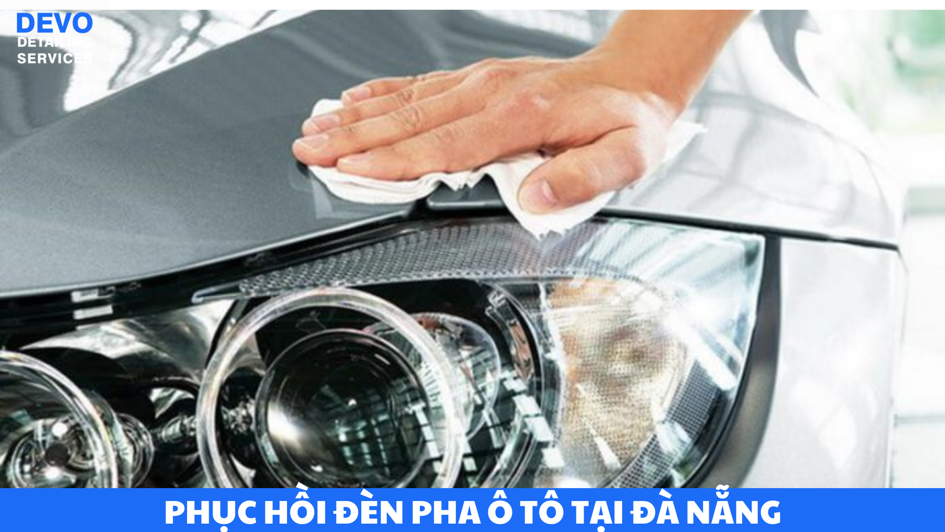 dịch vụ phục hồi đèn pha ô tô tại Đà Nẵng